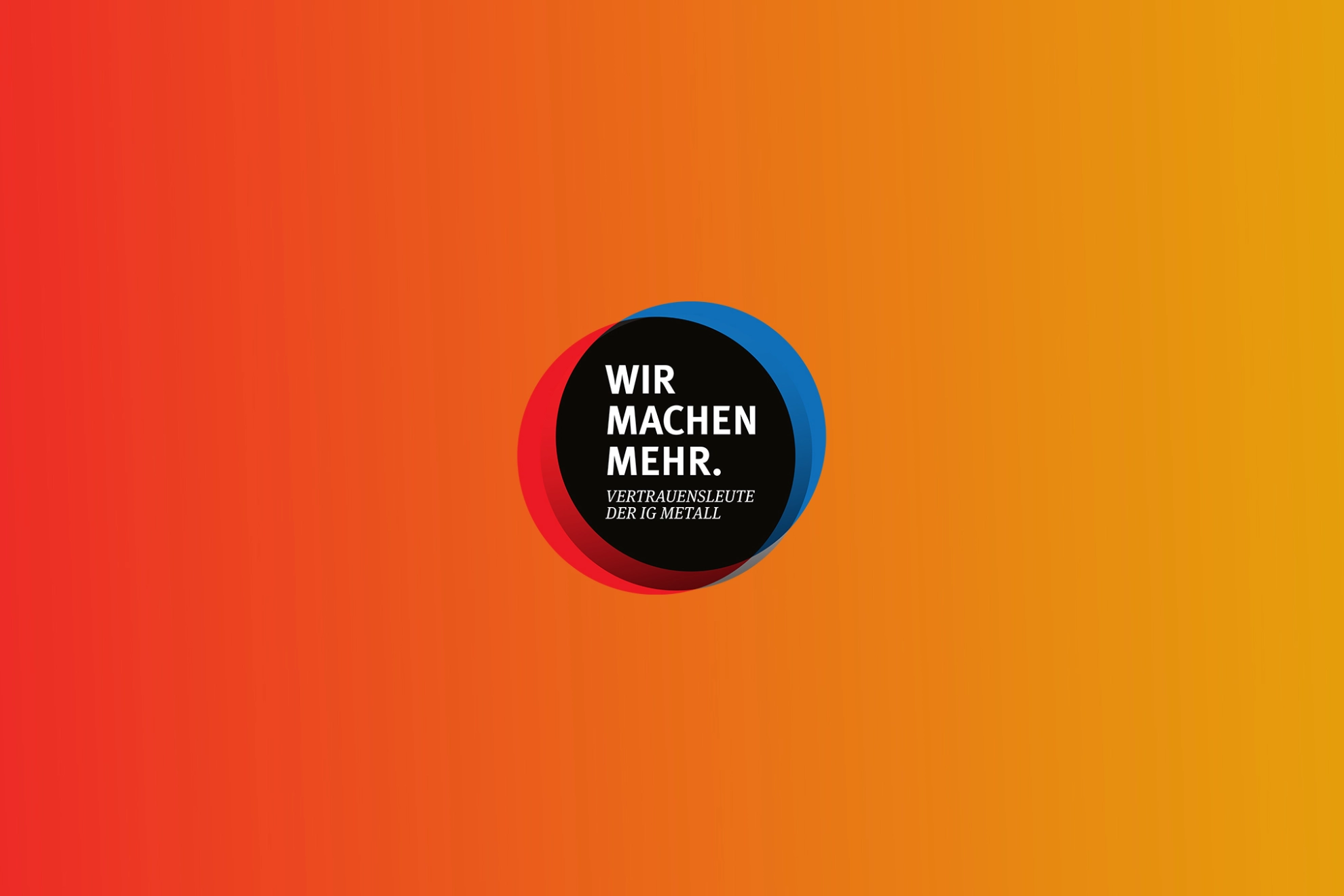 Wir machen mehr. Vertrauensleute der IG Metall.