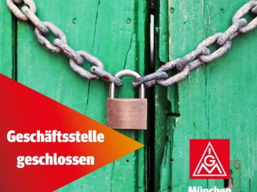 IG Metall München vom 24.12.2025 - 06.01.2026 geschlossen!
